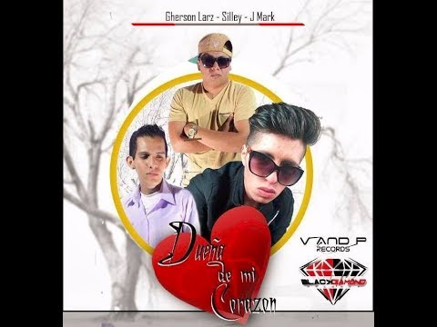 Silley & J Mark Ft Gherson Larz - Dueña De Mi Corazon (Prod.By Black Diamond Records)