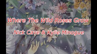Nick Cave &amp; Kylie Minogue - Where The Wild Roses Grow (Lyrics)
