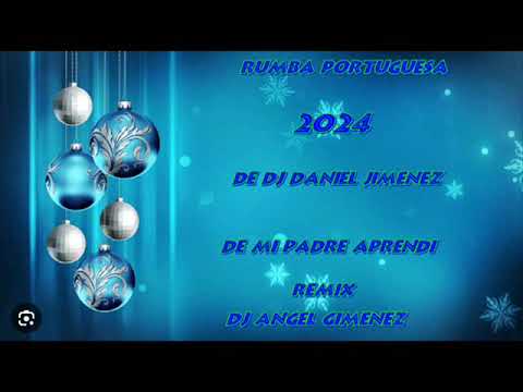 RUMBA PORTUGUESA DE DJ DANIEL JIMNEZ 2024 DE MI PADRE APRENDI REMIX X DJ ANGEL GIMENEZ