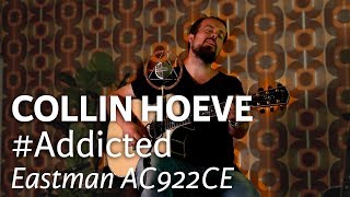 Video thumbnail for Colling Hoeve - #Addicted on an Eastman AC922CE | @ The Fellowship of Acoustics by The Fellowship of Acoustics