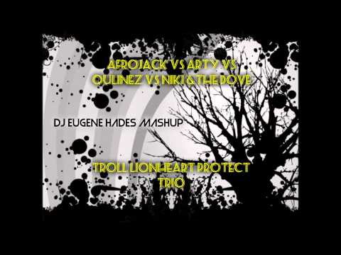 AfroJack VS Arty VS Qulinez VS Niki&The Dove - Troll Lionheart Protect Trio (DJ Eugene Hades MashUp)