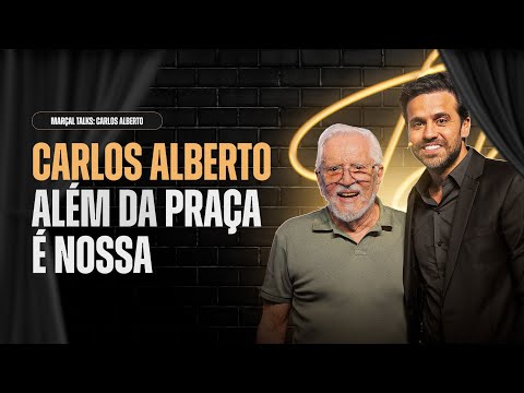 CARLOS ALBERTO ALÉM DA PRAÇA É NOSSA NO MARÇAL TALKS