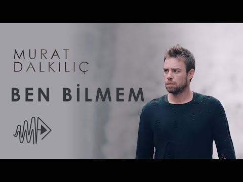 Murat Dalkılıç - Ben Bilmem I Official Music Video