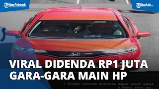 Viral Pengemudi Mobil Merah Didenda Jutaan Rupiah Gegara Main HP Saat Berkendara, Ini Kata Polisi
