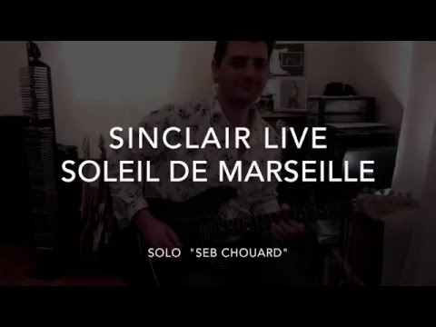Sinclair Soleil de Marseille solo de Seb Chouard