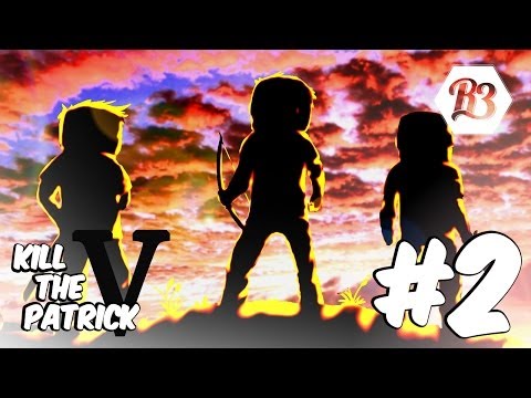 Kill The Patrick Saison 5 - épisode 2 | R3li3nt - Elvilia - Thoyy