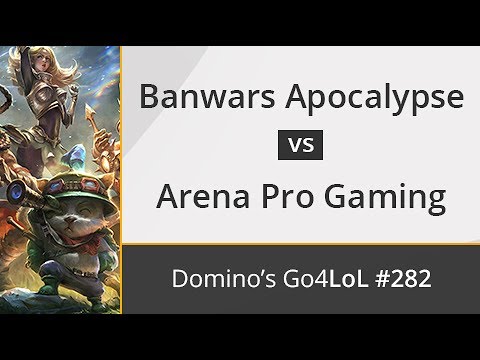 Banwars Apocalypse vs. Arena Pro Gaming - Octavos - Domino's Go4LoL #282