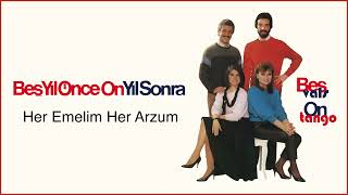 Beş Yıl Önce On yıl Sonra / Her Emelim Her Arzum