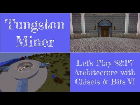 Let's Play Series 2, Part 7 — Architecture w/ Chisels & Bits, VI