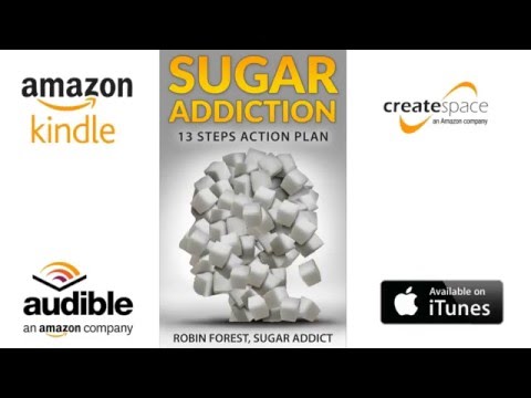 The Secrets Of Sugar: How Sugar Addiction Affects Your Brain - Robin Forest