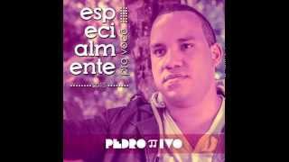 Pedro Ivo - Especialmente Pra Você (Full Album)