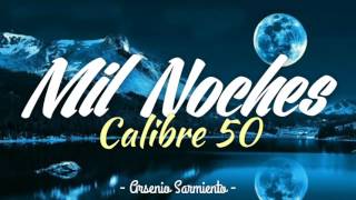 (Letra) Mil noches - calibre 50 (Estreno 2017)