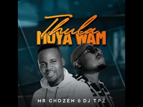 Mr Chozen & Dj TPZ - Thula moya wam