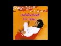 Patti LaBelle - Addicted To You (Flame)