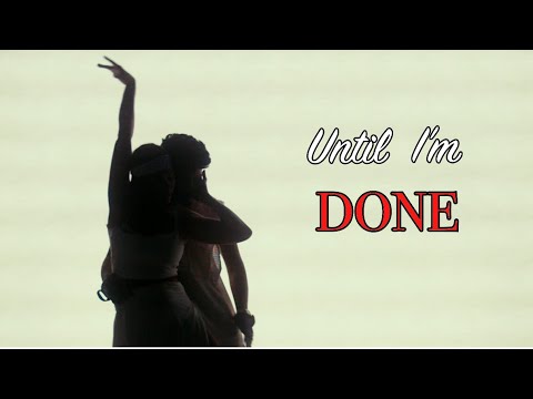 Until I'm Done - Official Music Video