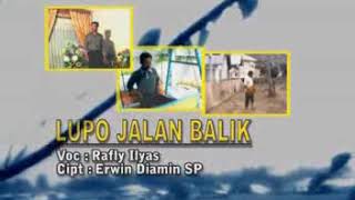 Download lagu Lupo Jalan Balek Cipt. Erwin Diamin Vokal Rafly Ilyas mp3
