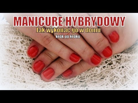 Manicure hybrydowy - jak zrobić go w domu krok po kroku