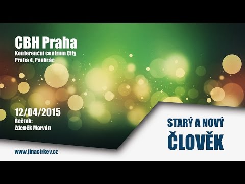 2015/04/12 CBH - Starý a nový člověk - Zdeněk Marván