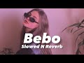Bebo (Slowed n Reverb)