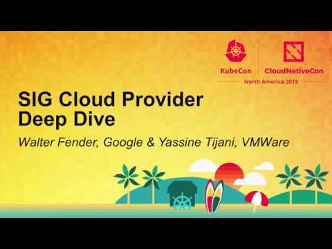 SIG Cloud Provider Deep Dive - Walter Fender, Google & Yassine Tijani, VMWare