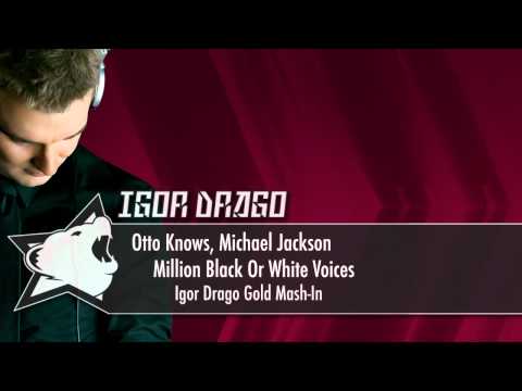 Michael Jackson, Otto Knows - Million Black Or White Voices (Igor Drago Gold Mash-In)