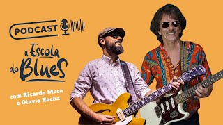 Episódio nº1 Podcast A Escola do Blues - Com Ricardo Maca e Otavio Rocha