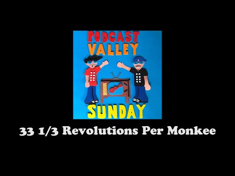 Podcast Valley Sunday: 33 1/3 Revolutions Per Monkee