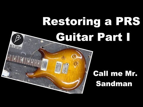 Restoring a PRS Guitar Part 1 - Call me Mr. Sandman!