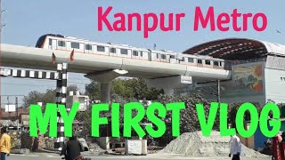 My First Vlog || Kanpur Metro