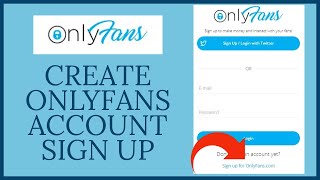 OnlyFans Sign Up: How to Open/Create Only Fans Account Online 2022?