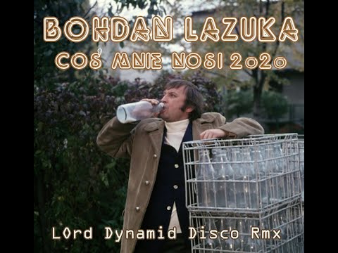 Bohdan Łazuka - Coś mnie nosi 2020 (@lordofficialpoland  Dynamid Disco Remix)