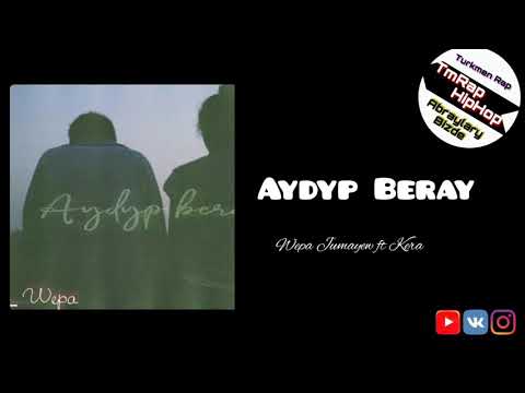 Wepa Jumayew ft Kera-Aydyp Beray (TmRap-HipHop)