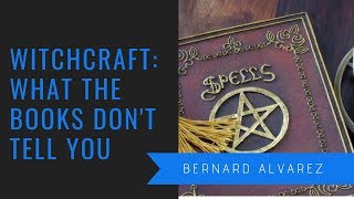 Witchcraft: What The Books Don't Tell You