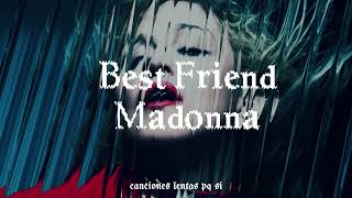 Madonna; Best Friend (Slowed + Reverb)