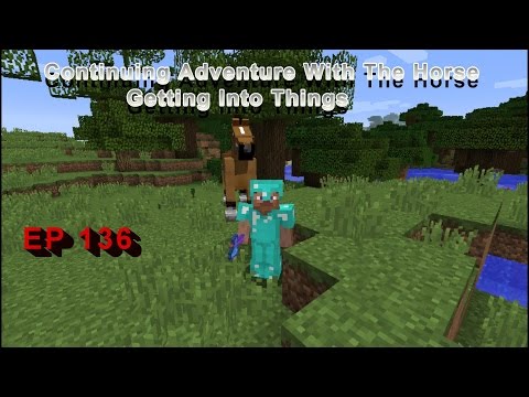Let's Play Minecraft Survival Ep. 136 (Continuing Adventure With The Horse Getting Into Things)