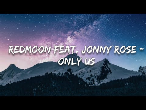 RedMoon feat. Jonny Rose - Only Us (Lyrics)