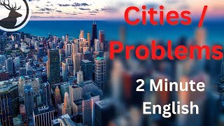 How to Talk About Problems in Cities - 2 Minute English Mini-Podcast