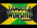 Powerful Jamaica Praise & Worship  Songs