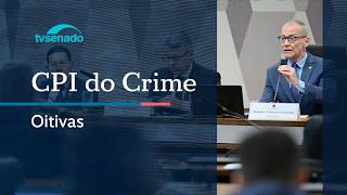 Reunião da CPI do Crime Organizado para oitivas - 8/4/26