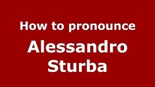 How to pronounce Alessandro Sturba