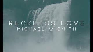 Michael W. Smith - Reckless Love