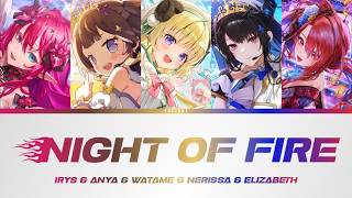Night of Fire - Watame & IRyS & Anya & Nerissa & Elizabeth (Live Cover) | Lyrics [KAN/KOR/ENG]