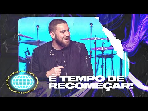 É TEMPO DE RECOMEÇAR! - ANDRÉ FERNANDES