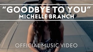 Michelle Branch - Goodbye To You [Official Music Video]