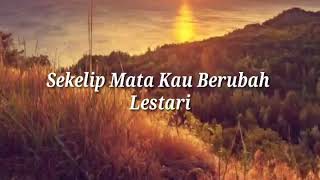 Download lagu Lestari - Sekelip Mata Kau Berubah Lirik mp3 Download lagu Lestari - Sekelip Mata Kau Berubah Lirik mp3