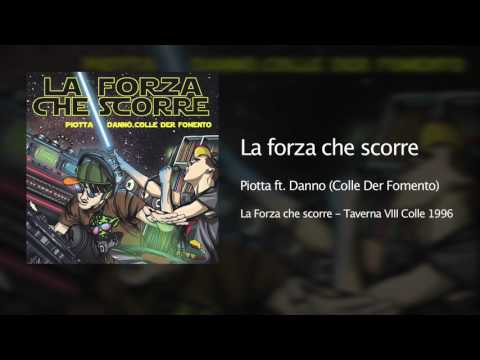 Piotta ft. Danno (Colle Der Fomento) - La forza che scorre (Taverna VIII Colle 1996)