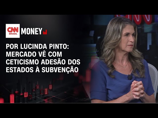 Por Lucinda Pinto: Mercado vê com ceticismo adesão dos estados à subvenção | FECHAMENTO DE MERCADO