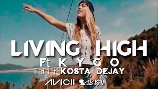 A V I C I I - LIVING HIGH Ft KYGO | Kosta Dejay |