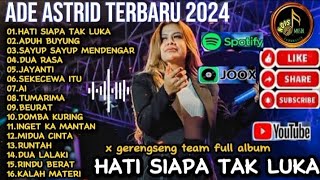 Download lagu ADE ASTRID FULL ALBUM BAJIDOR MEDLEY X GERENGSENG TEAM - HATI SIAPA TAK LUKA,ADUH BUYUNG FULL ALBUM mp3