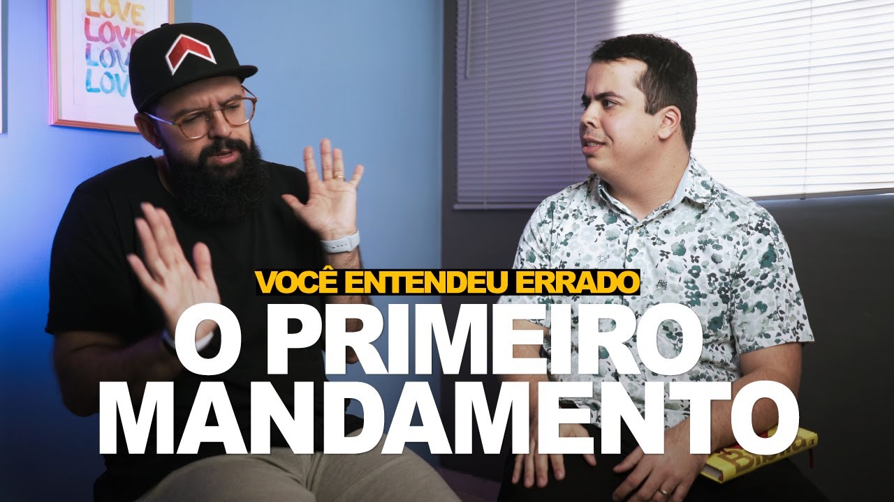 O PRIMEIRO MANDAMENTO - Você entendeu errado